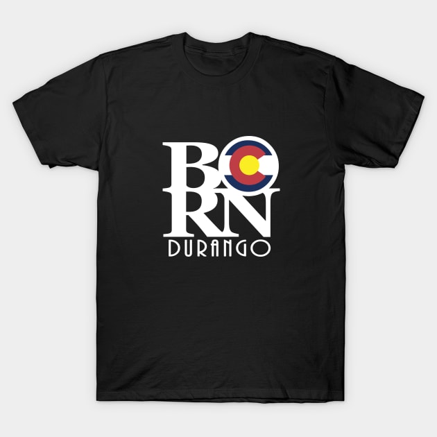 BORN Durango Colorado T-Shirt by HomeBornLoveColorado